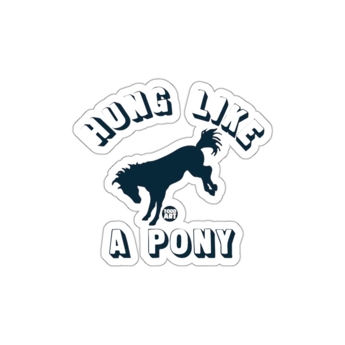 Humorous Graphic Hung Like A Pony Sticker