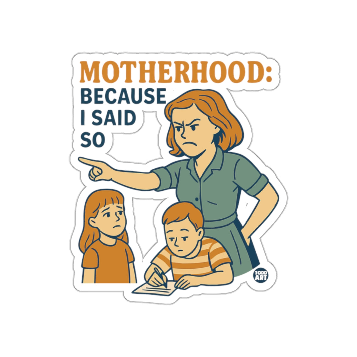 Motherhood Because I Said So Sticker Fun Product