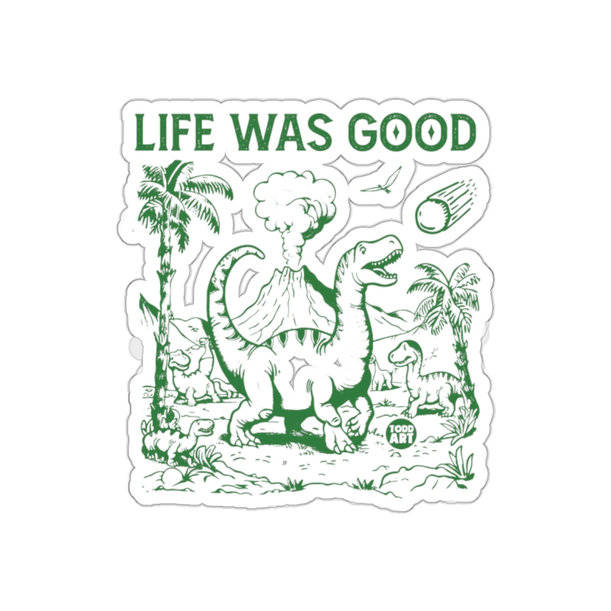 Life Was Good Dinosaur Sticker Fun Design