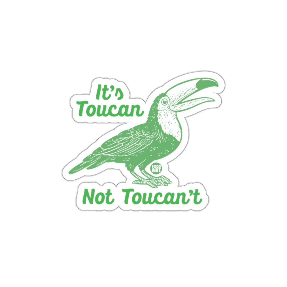 It's Toucan Not Toucan't Fun Sticker for All Ages