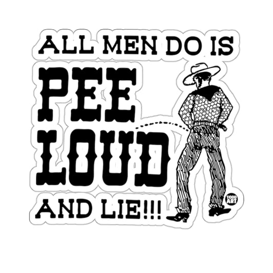 ALL MEN DO IS PEE LOUD AND LIE Humor product type
