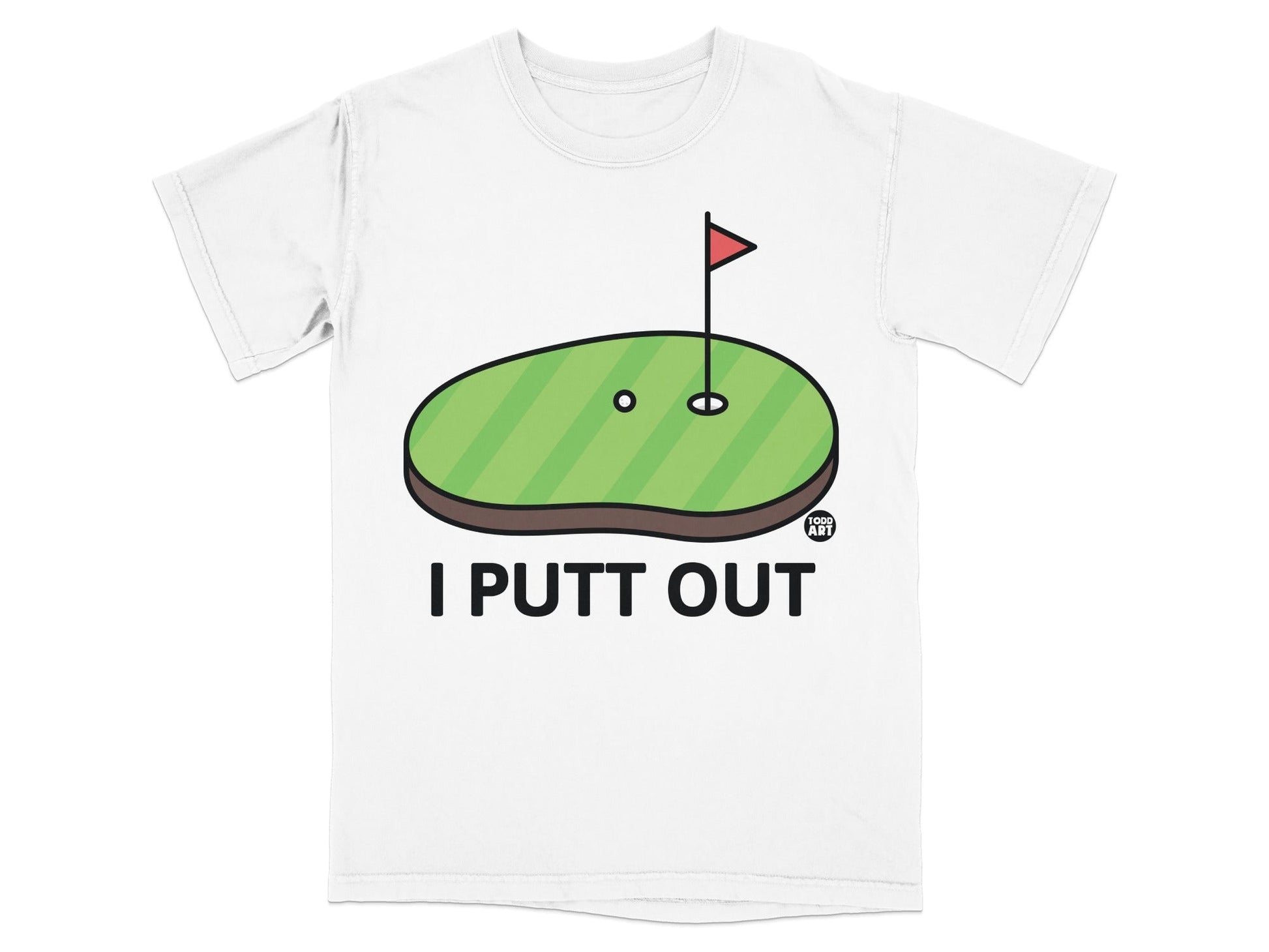 T-shirt with a golf hole, flag, ball, and the text "I PUTT OUT".