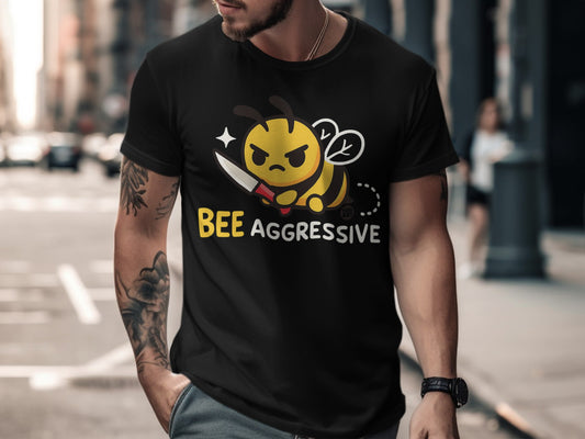 Bee Aggressive Graphic T-Shirt Funny Quote Shirt