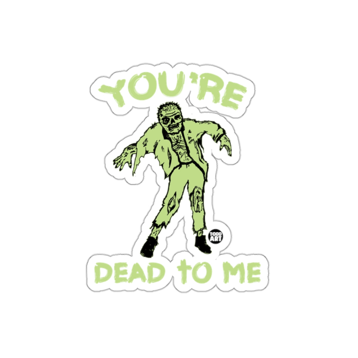 YOU'RE DEAD TO ME Zombie Sticker Funny Vinyl Decal
