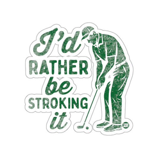 I Would Rather Be Stroking It Golfing Design Stickers