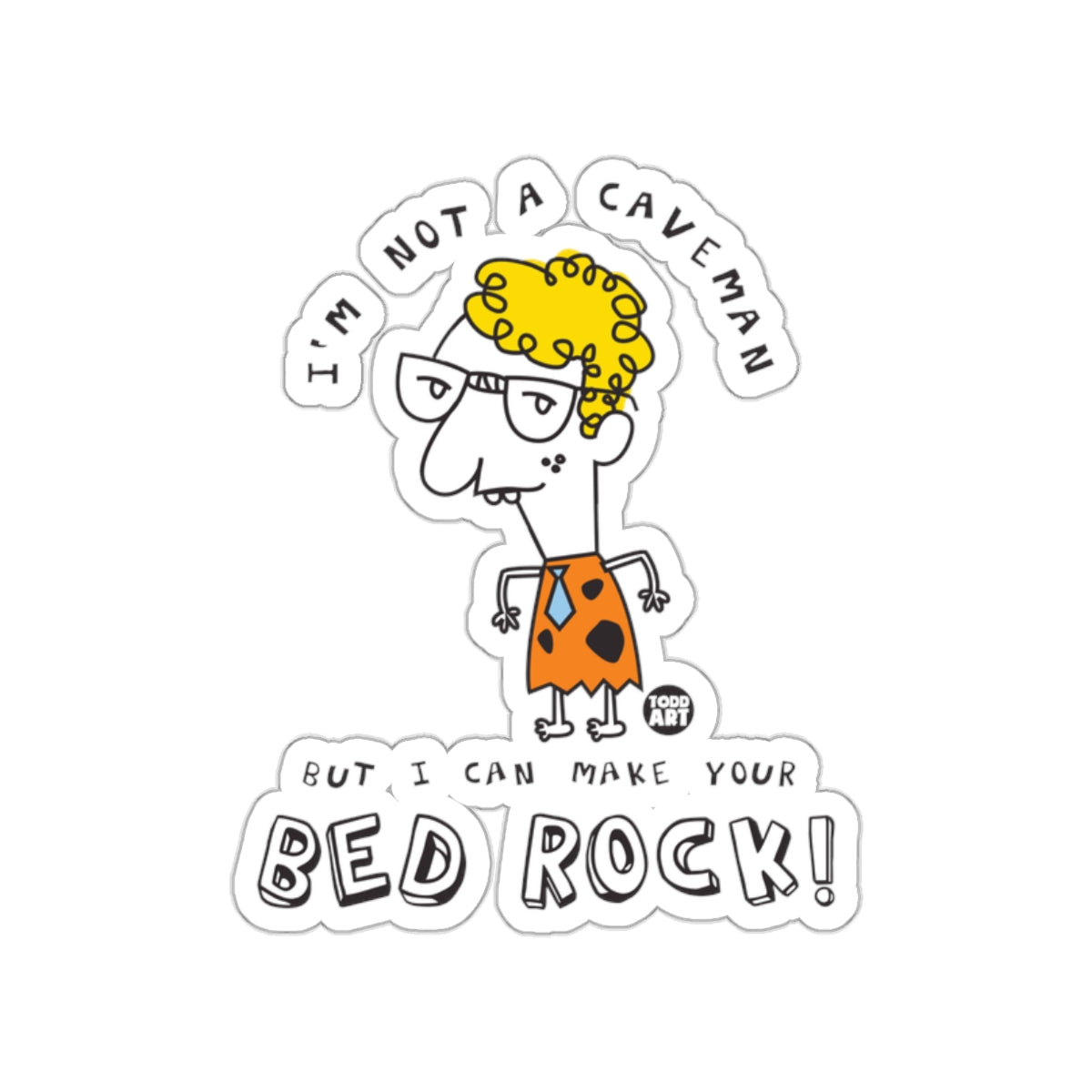 I'm Not A Caveman But I Can Make Your Bed Rock Sticker