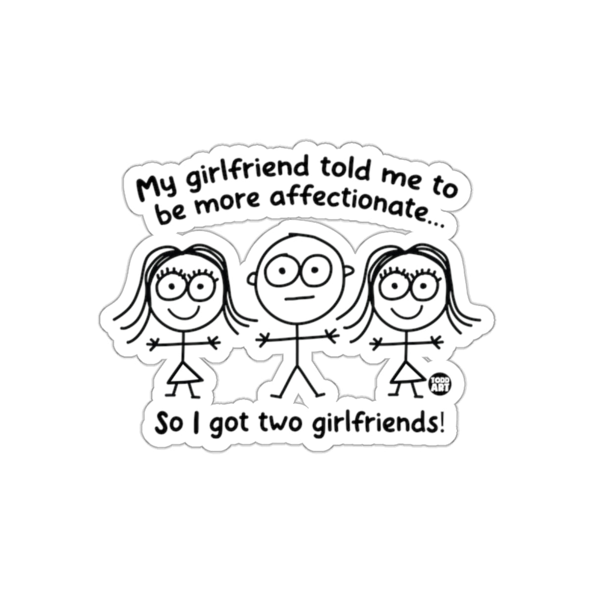 My girlfriend told me to be more affectionate sticker