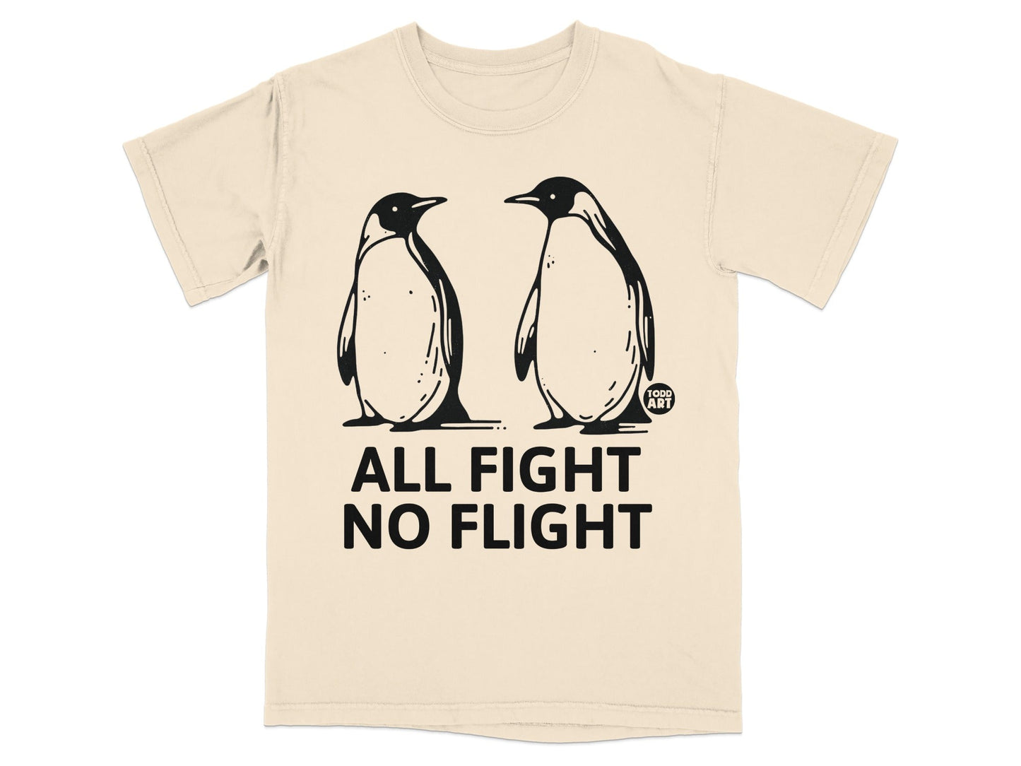 Two penguins stand facing each other on a tan t-shirt with "ALL FIGHT NO FLIGHT" text.