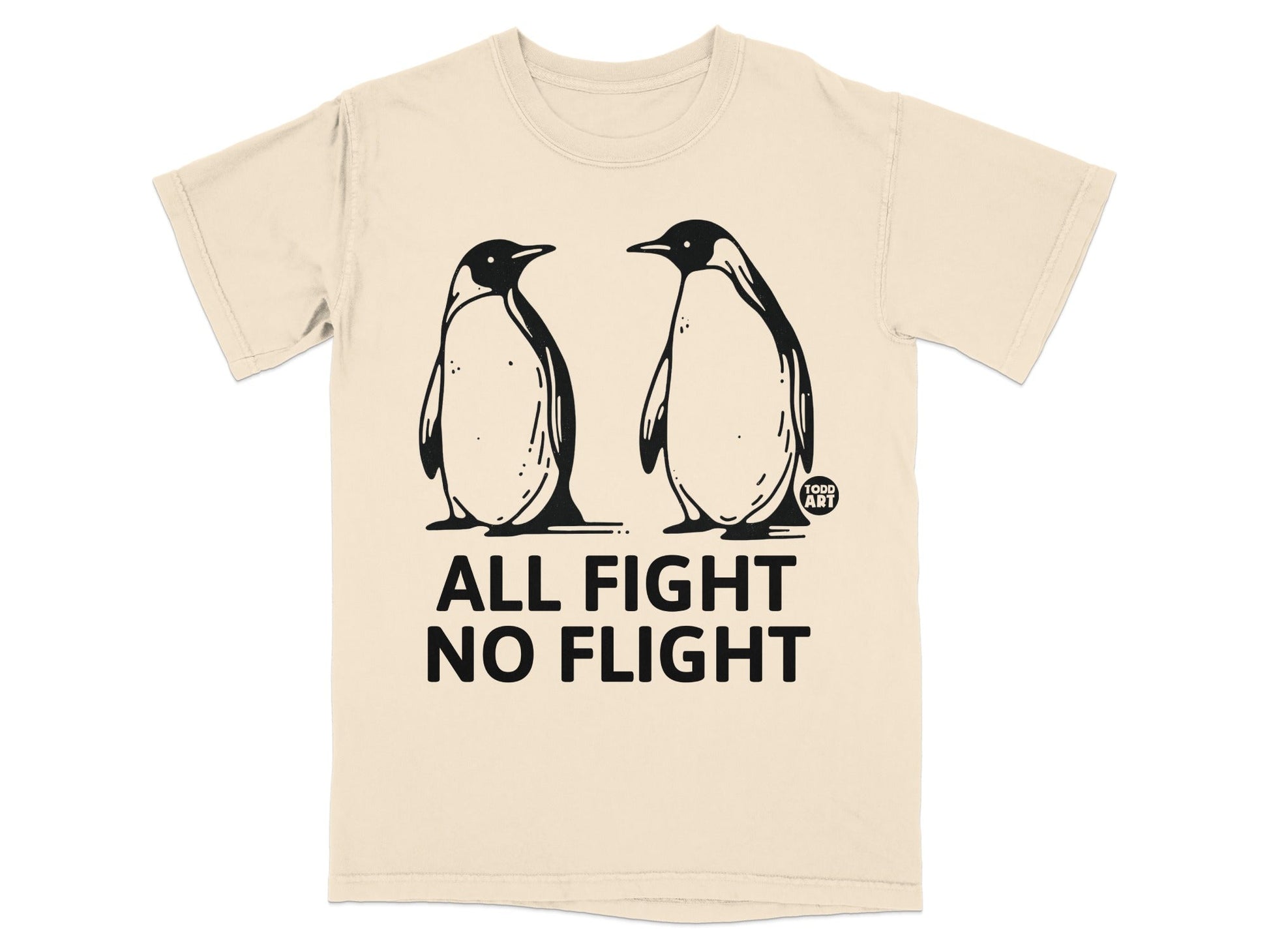 Two penguins stand facing each other on a tan t-shirt with "ALL FIGHT NO FLIGHT" text.