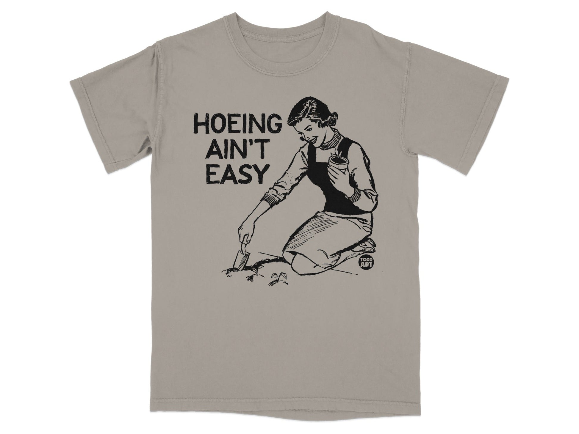 "Hoing Ain't Easy" graphic t-shirt with woman gardening.