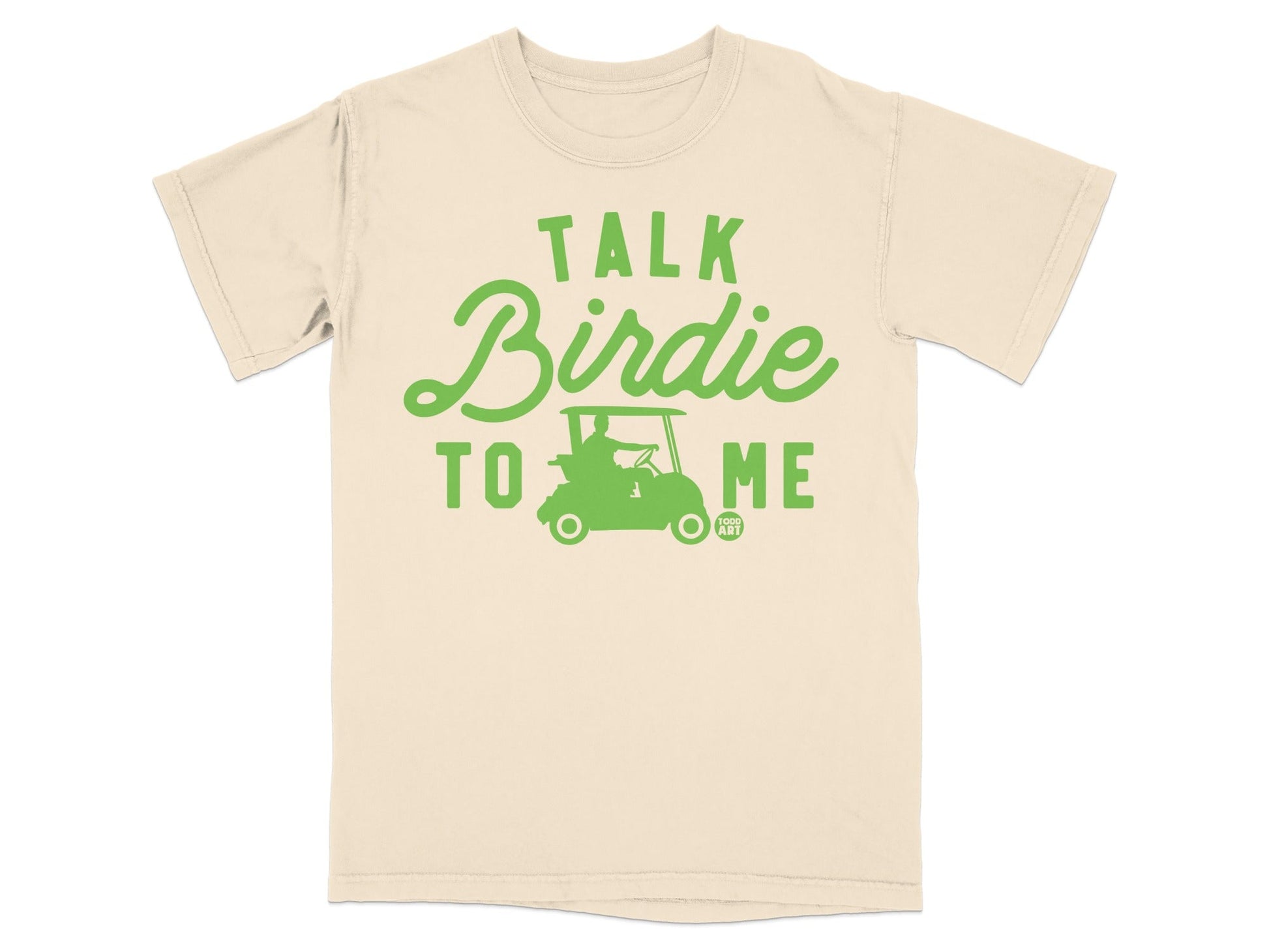 Cream t-shirt with green text and golf cart graphic reading "Talk Birdie To Me".