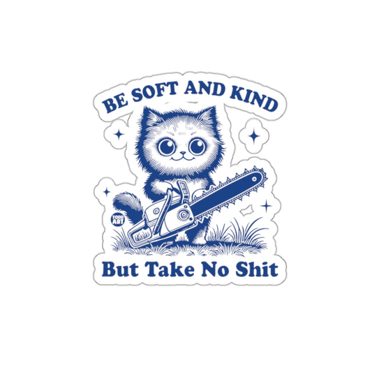 Be Soft and Kind But Take No Shit Funny Cat Design Stickers
