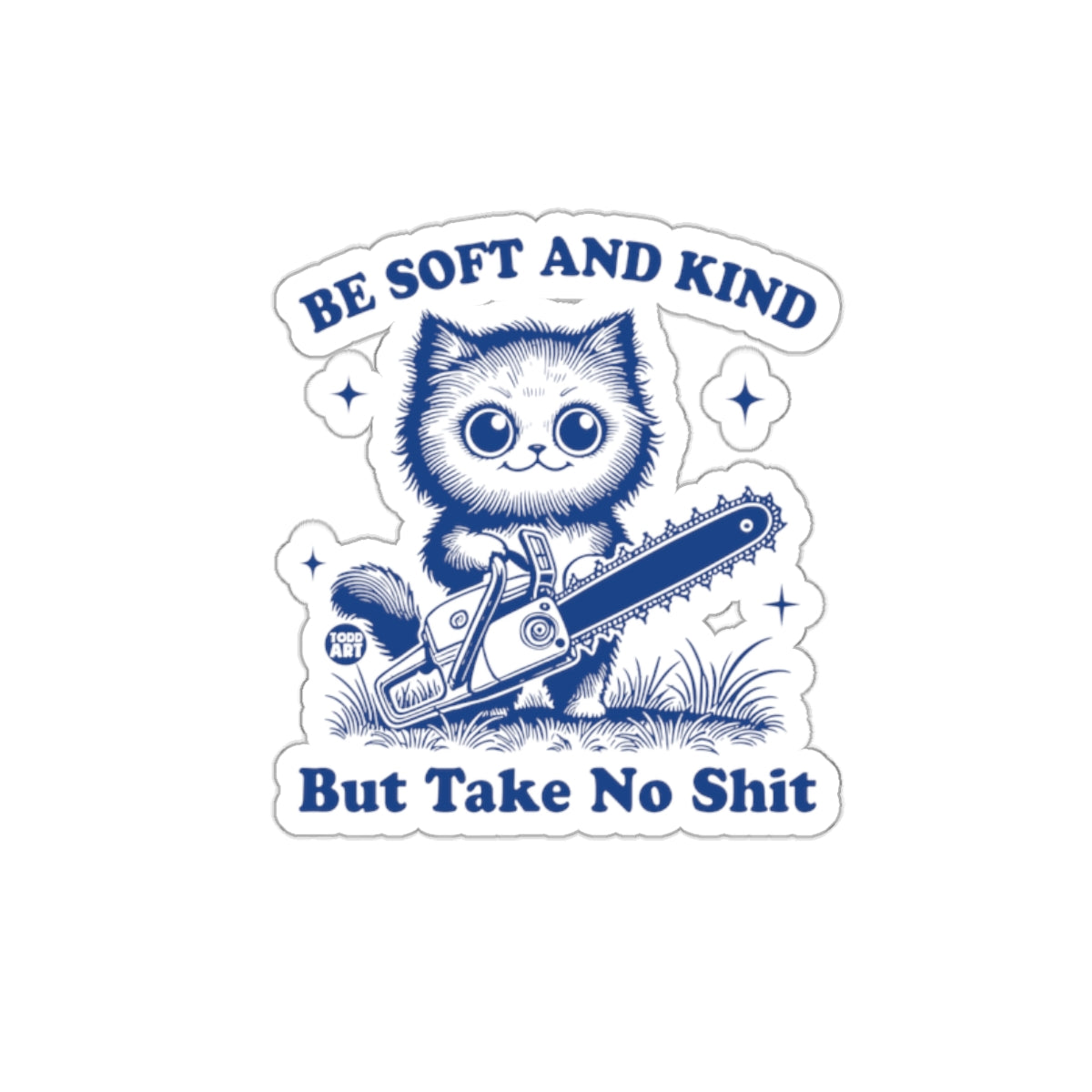 Be Soft and Kind But Take No Shit Funny Cat Design sticker