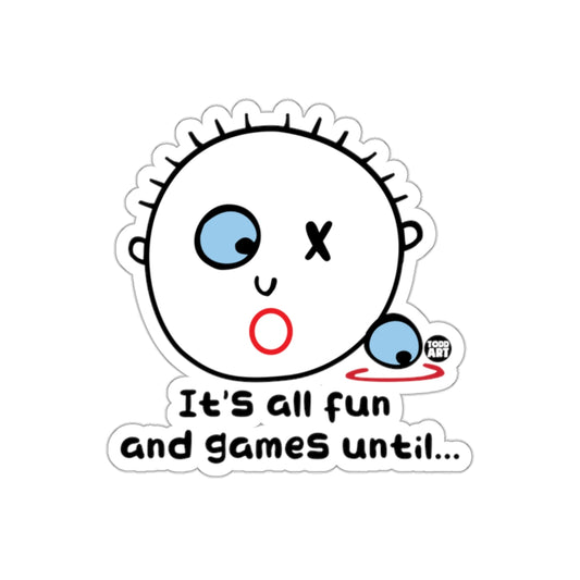 It's All Fun and Games Until... Sticker Design