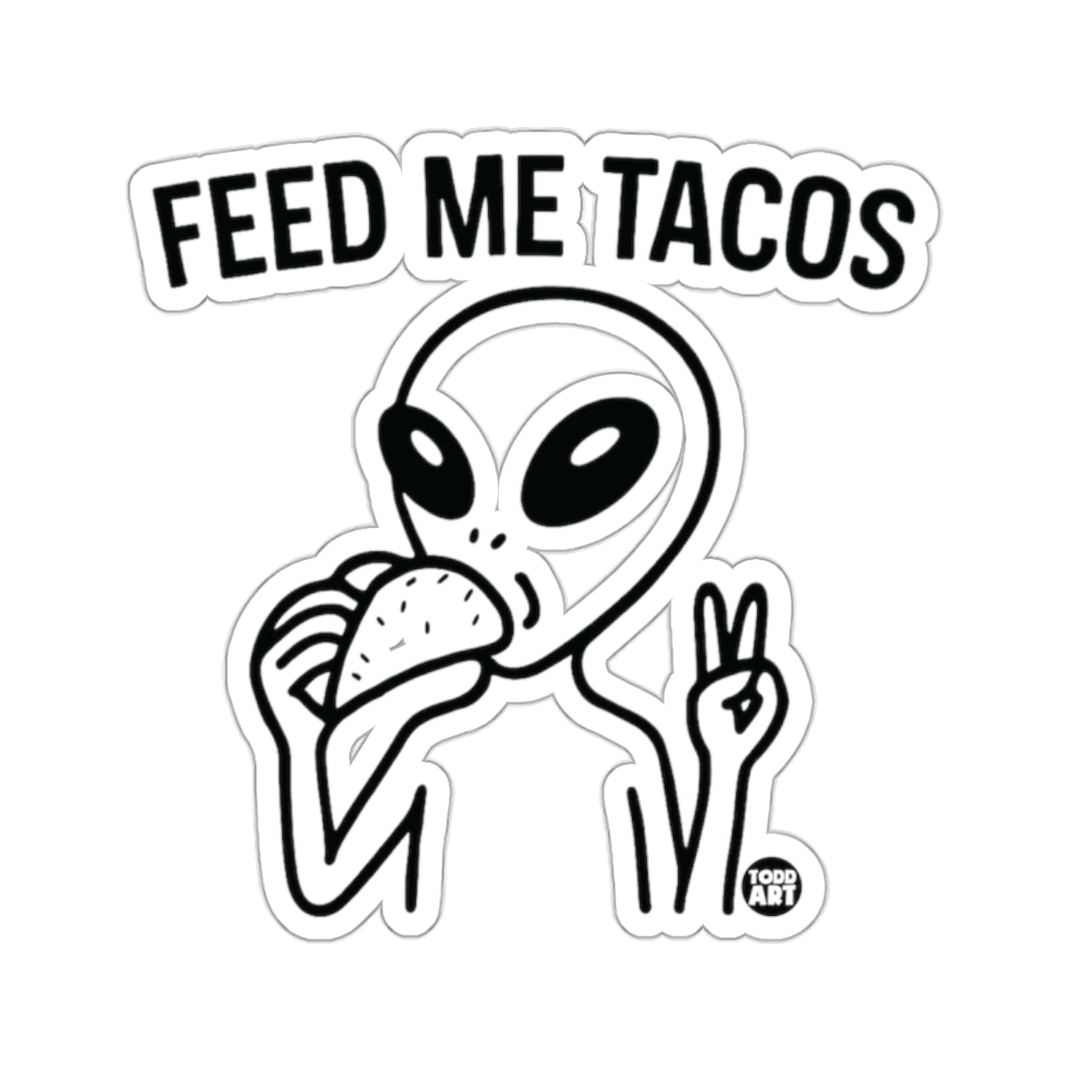 Alien Eating Tacos Peace Sign Feed Me Tacos sticker
