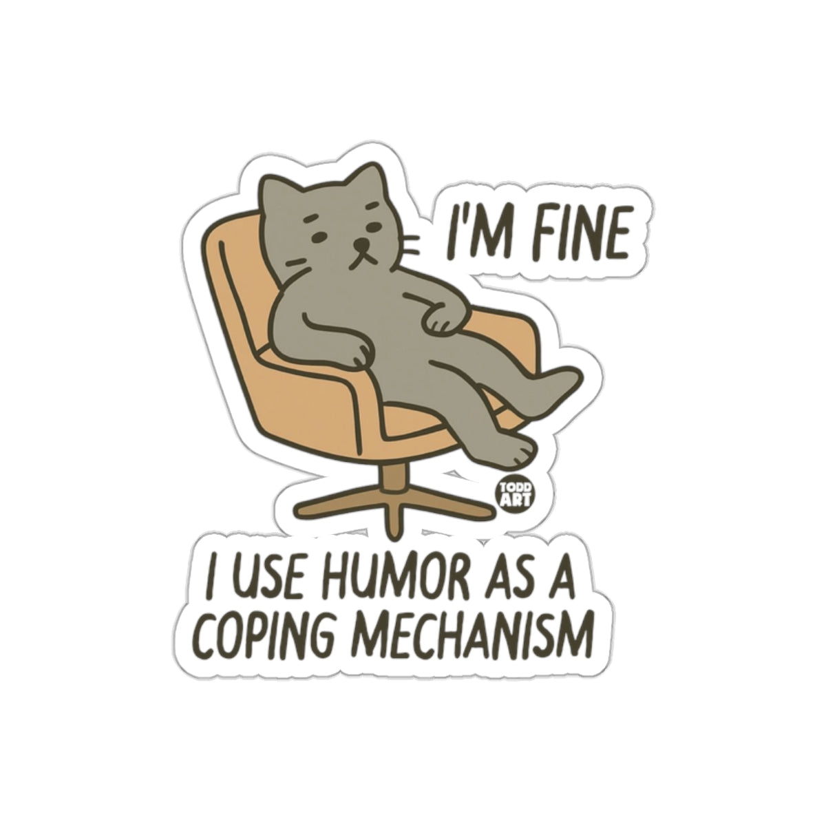 I'm Fine Use Humor As a Coping Mechanism Sticker