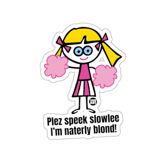 Plez Speek Slowlee I'm Naterly Blond Cheerleader Sticker