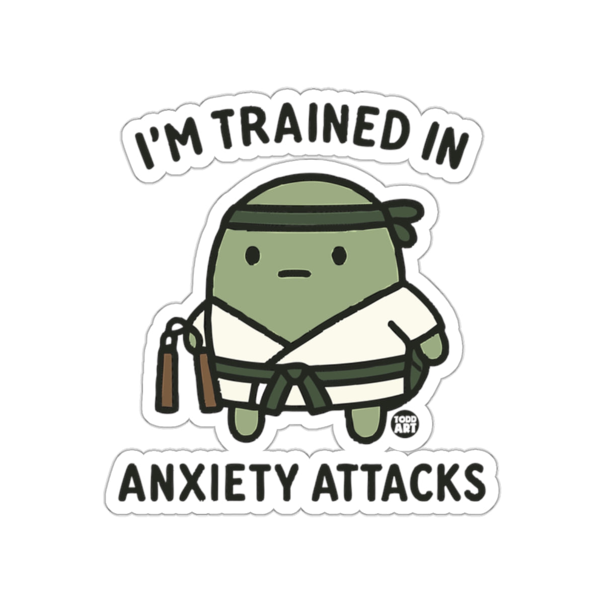 I'm Trained In Anxiety Attacks Funny Sticker