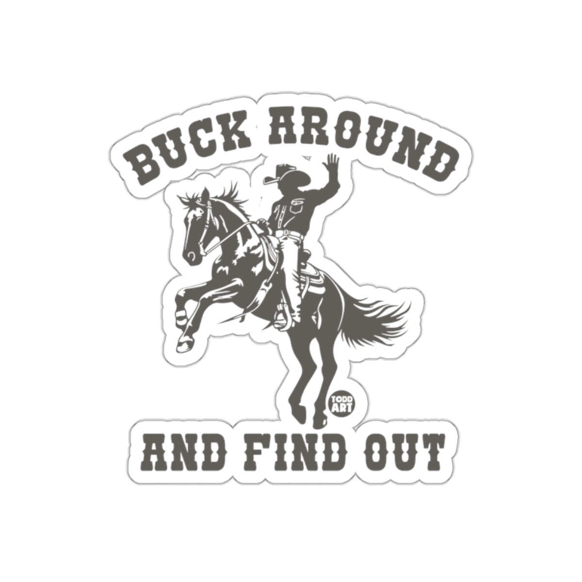 Buck Around And Find Out Cowboy Sticker