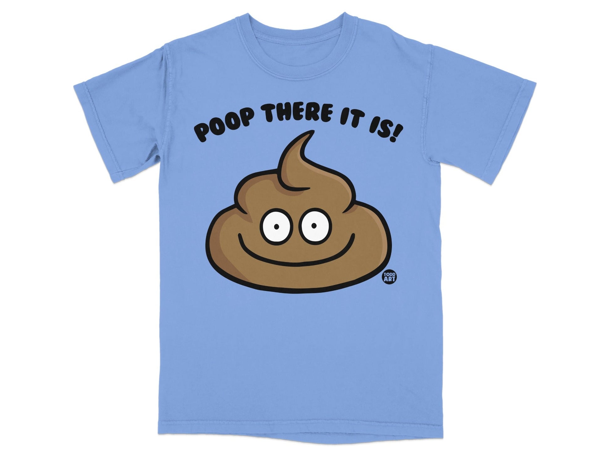 Light blue t-shirt with smiling poop emoji and text "POOP THERE IT IS!".
