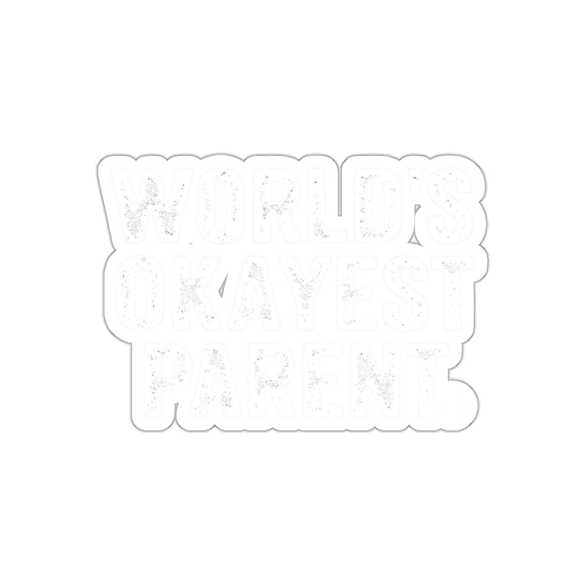 World's Okayest Parent Sticker Hilarious Fun Decal