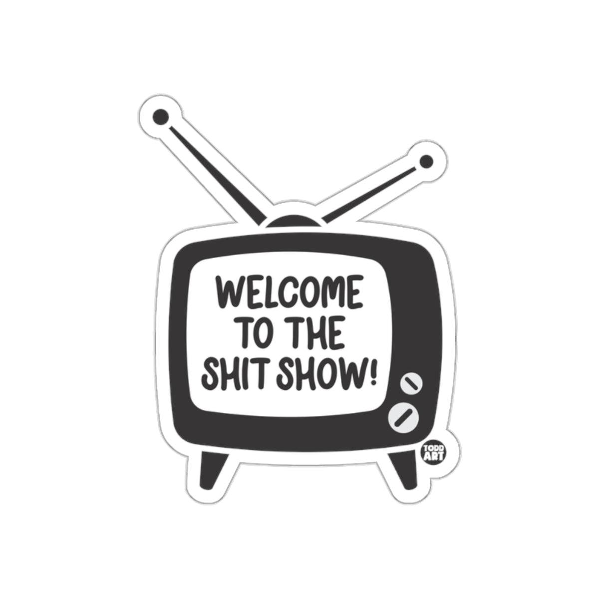 Welcome to the Shit Show Retro TV Sticker