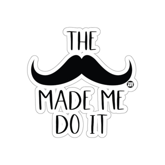 The Mustache Made Me Do It Funny Slogan Design sticker