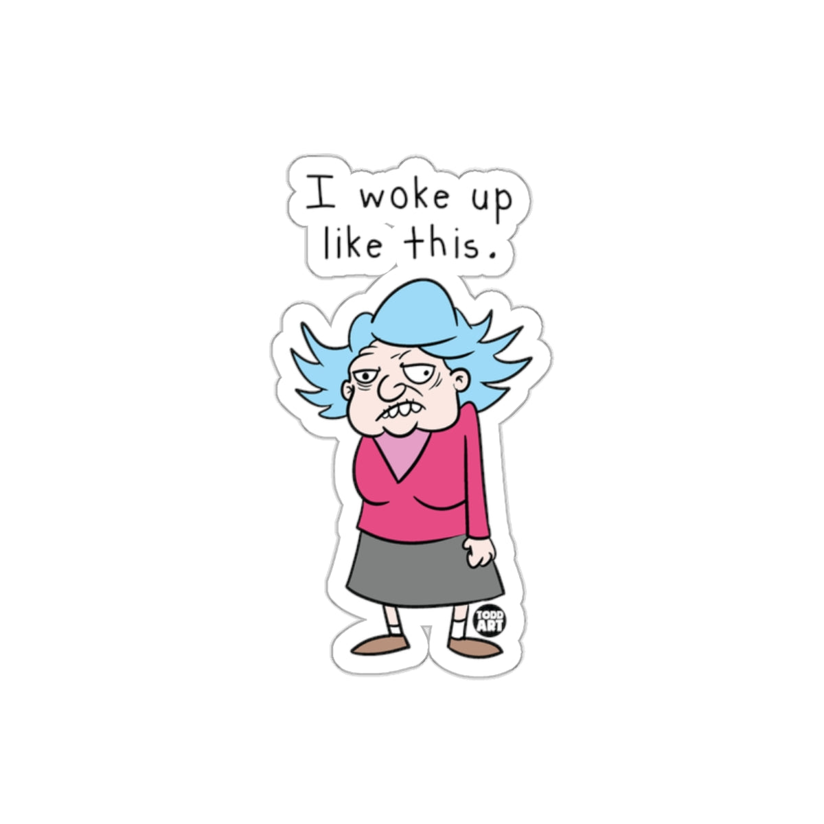 Funny I Woke Up Like This Granny Sticker