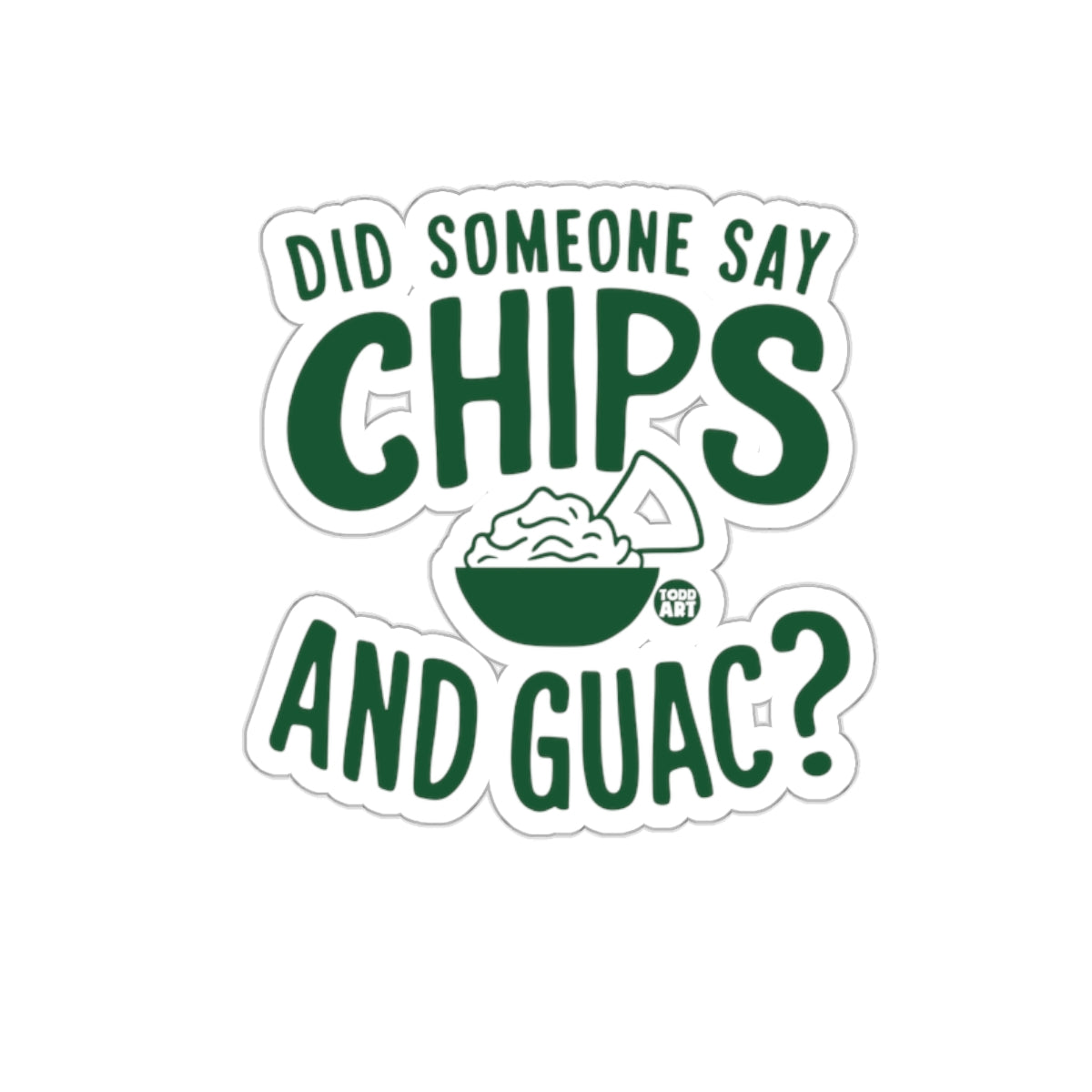 Did Someone Say Chips and Guac Sticker Fun Decor
