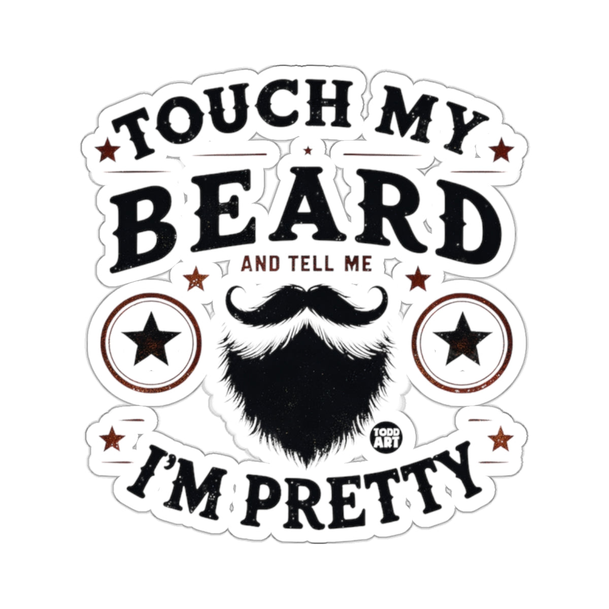 Touch My Beard And Tell Me I'm Pretty Funny Design 