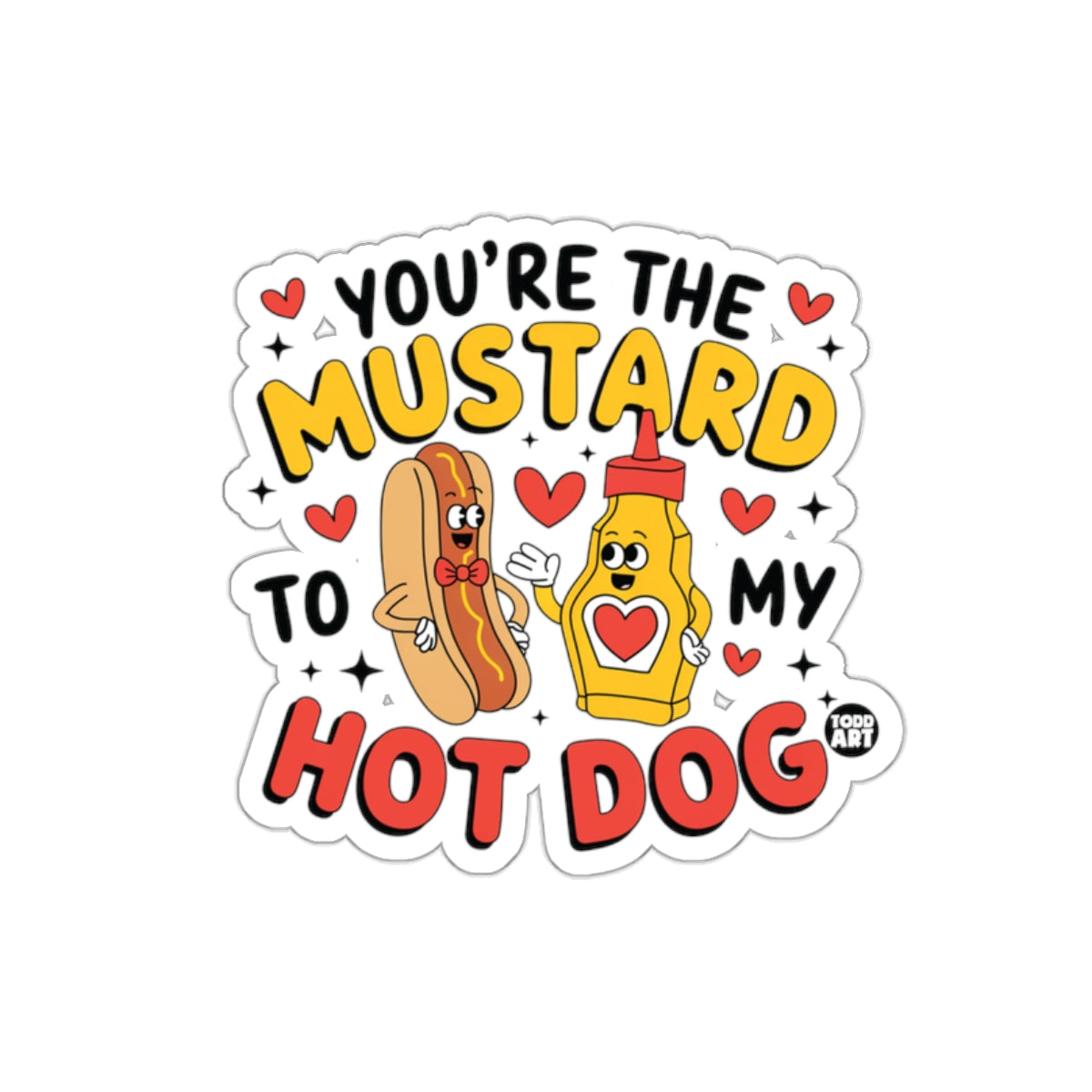 You're the Mustard to My Hot Dog Sticker