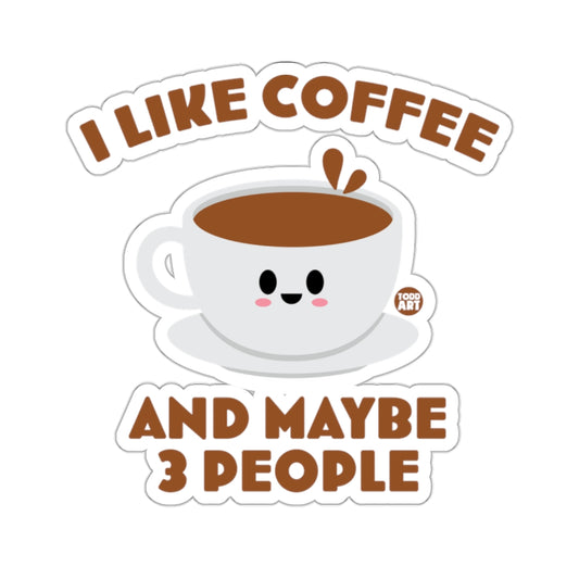 I Like Coffee And Maybe 3 People Sticker