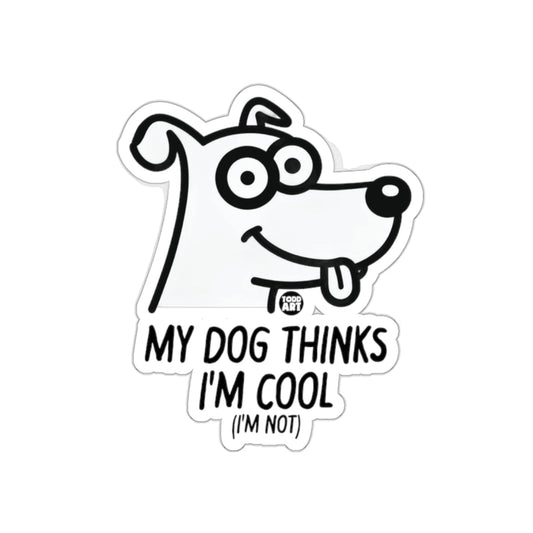 My Dog Thinks I'm Cool I'm Not Sticker Product