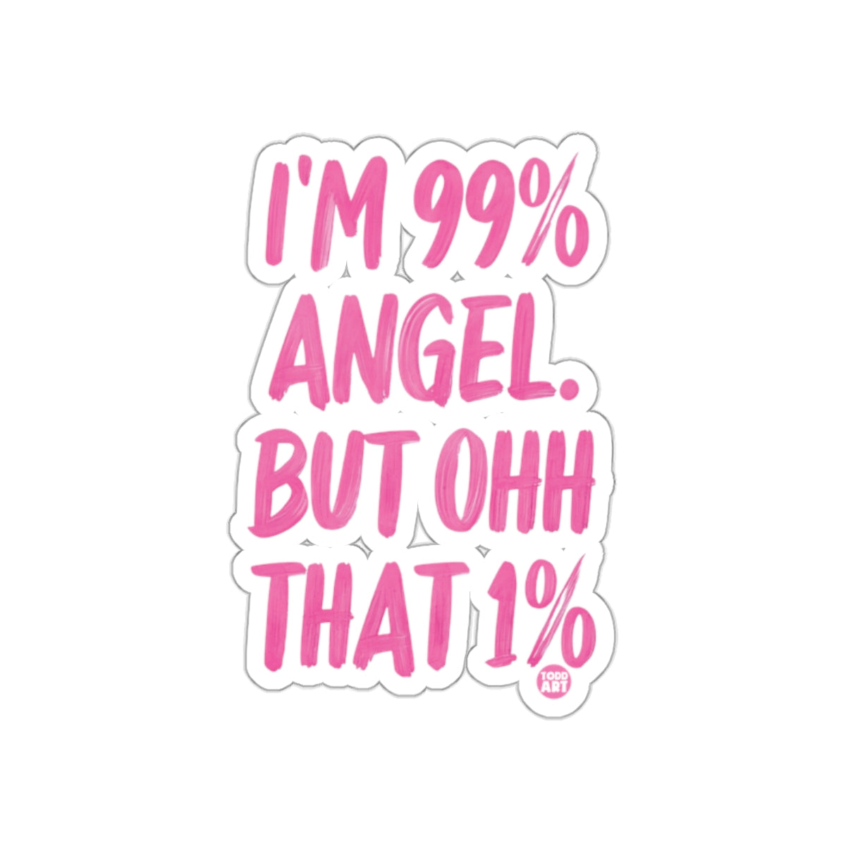 I'm 99% Angel But Ohh That 1% sticker