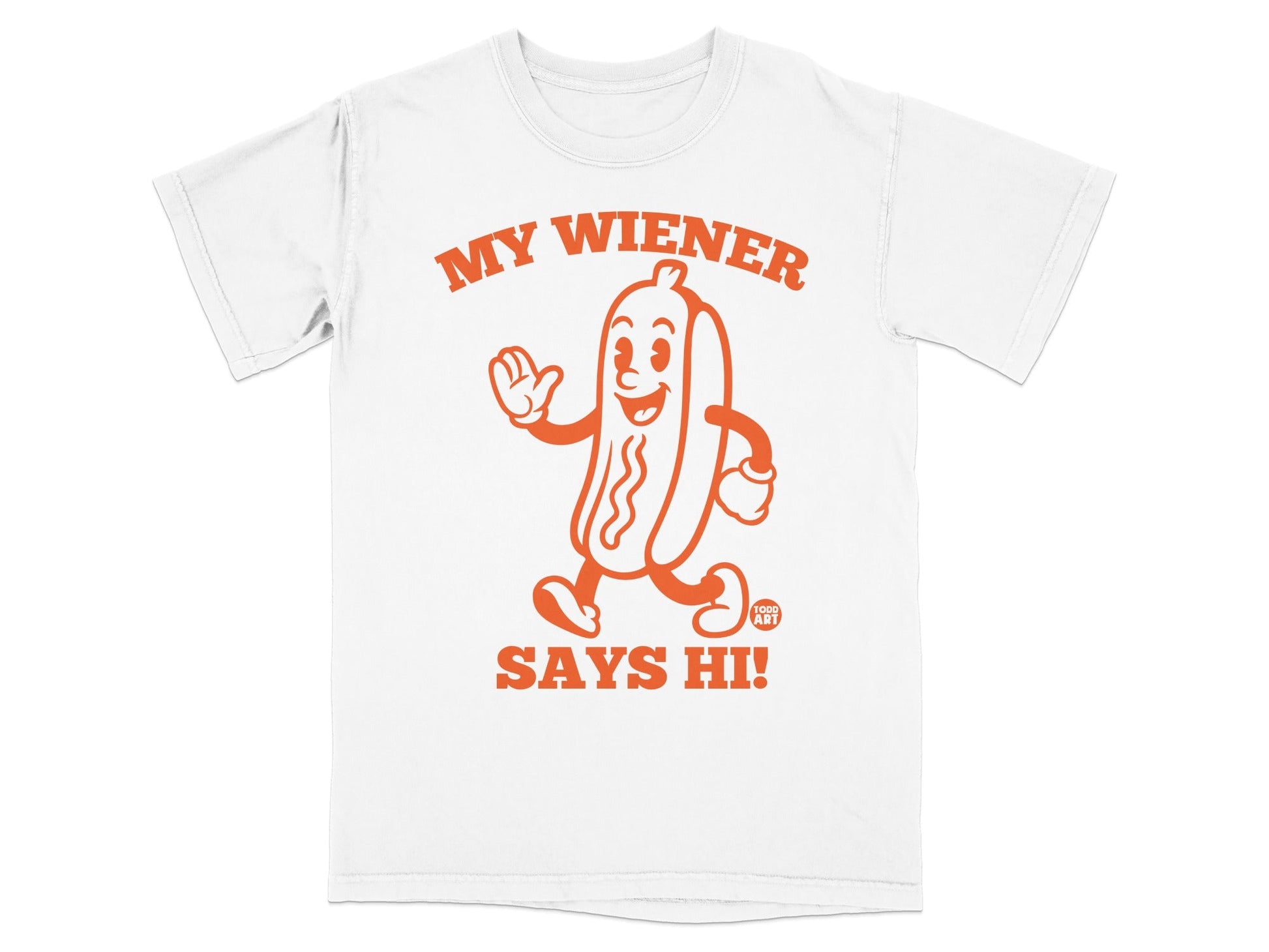 T-shirt with orange cartoon hot dog character saying "MY WIENER SAYS HI!"