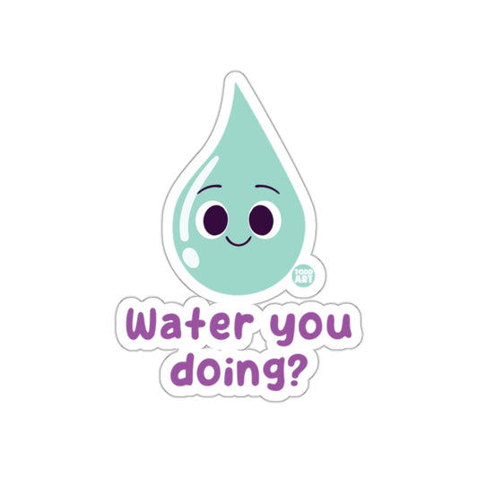 Cute Water You Doing Humorous Sticker Fun Design