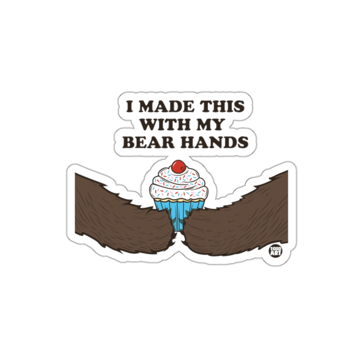 Funny Bear Hands Cupcake Making Quote Sticker