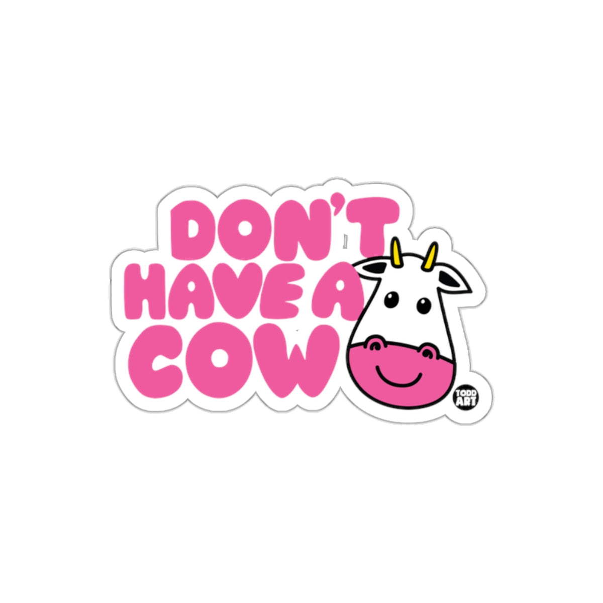 Fun Don't Have A Cow Cute Sticker for Laptops Water Bottles
