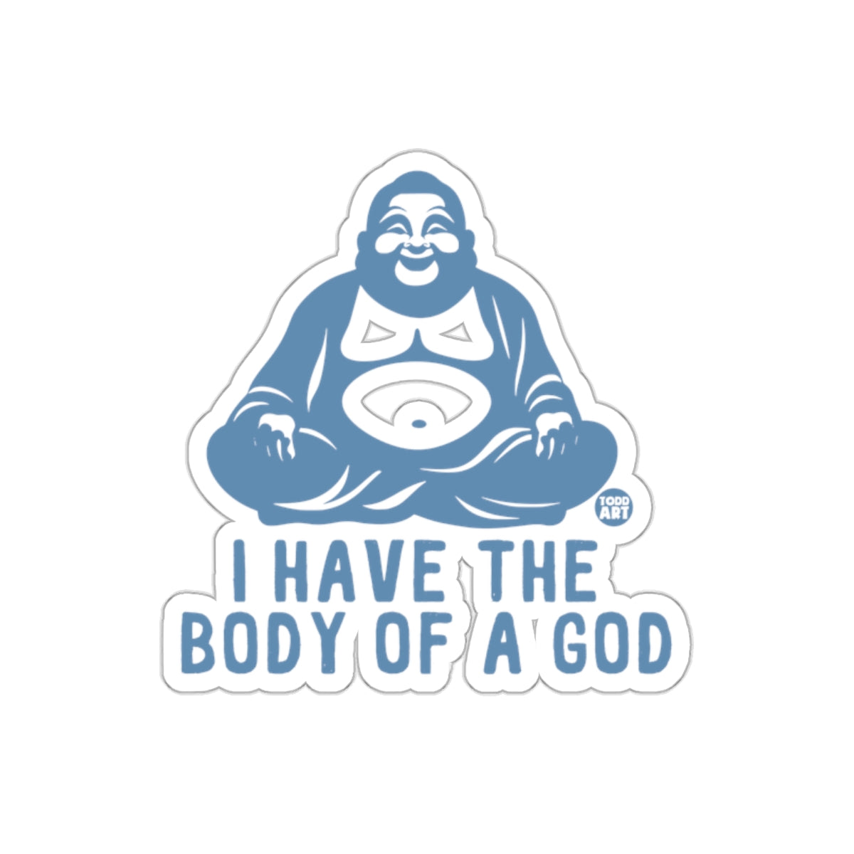 I Have The Body Of A God Buddha Sticker