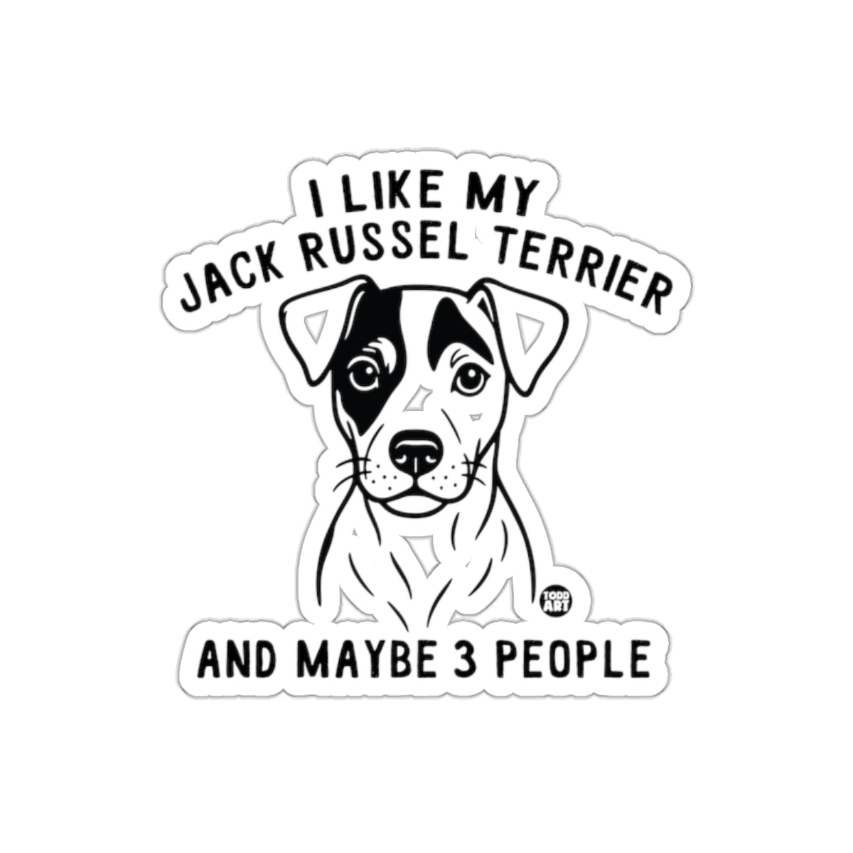 I Like My Jack Russel Terrier And Maybe 3 People Sticker