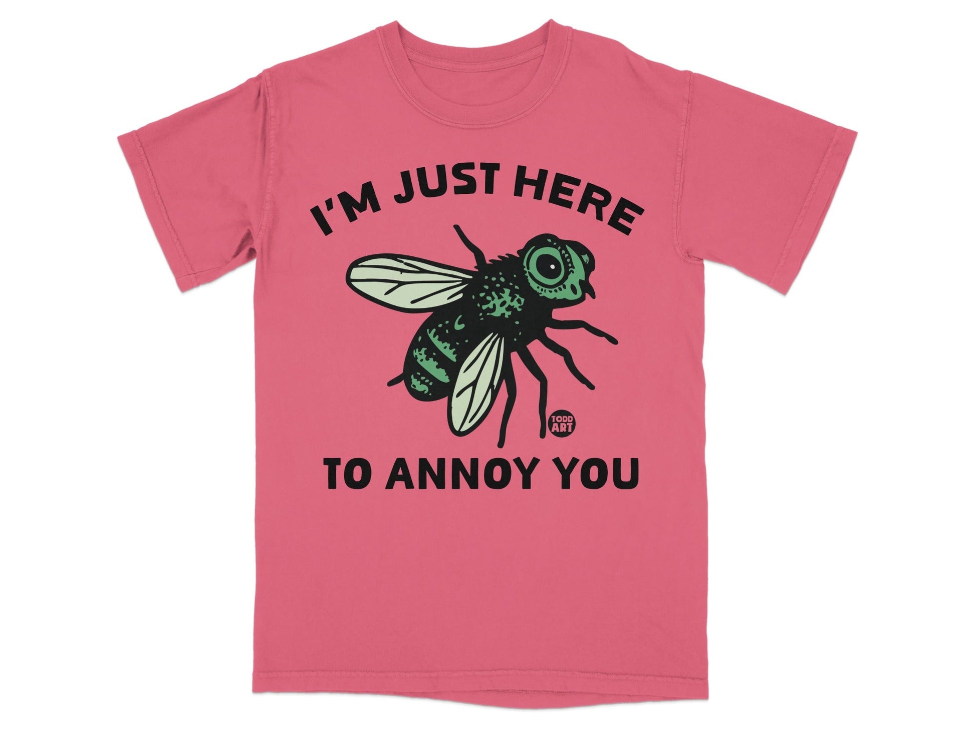 I'm Just Here to Annoy You Funny Graphic T-shirt