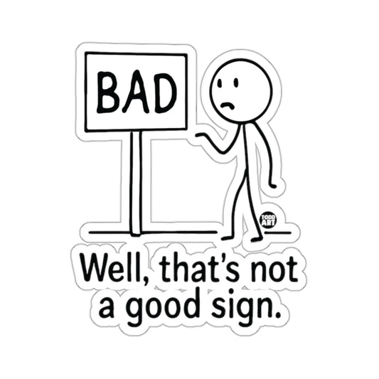 Stick Figure Bad Sign Well That's Not A Good Sign product type