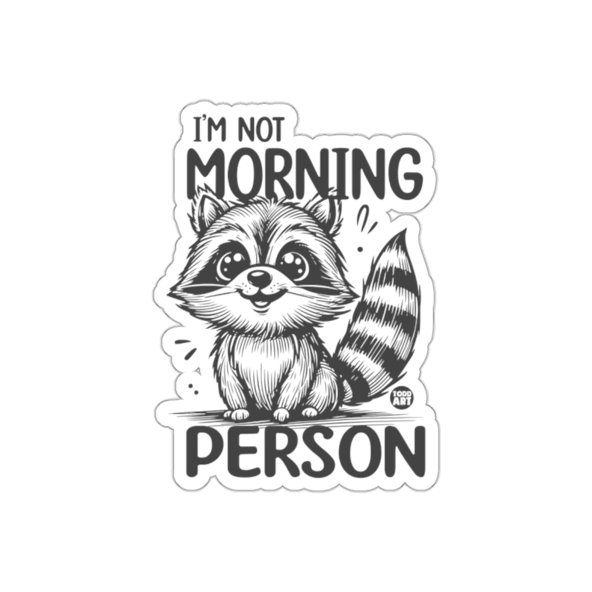 I'm Not Morning Person Cute Raccoon Art Stickers