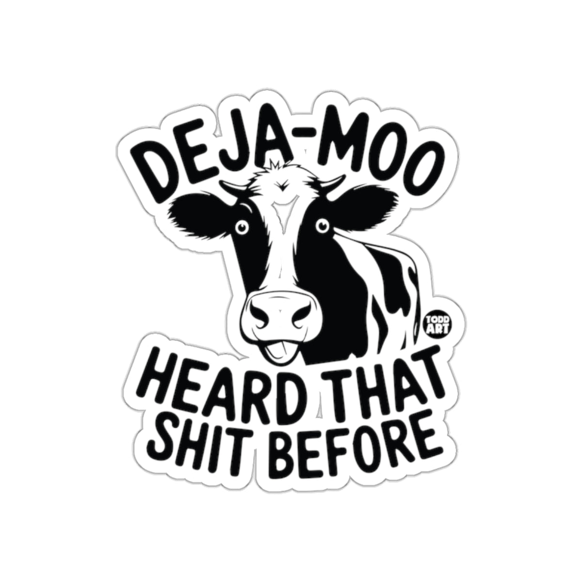 Deja Moo Heard That Shit Before Sticker Funny Gift