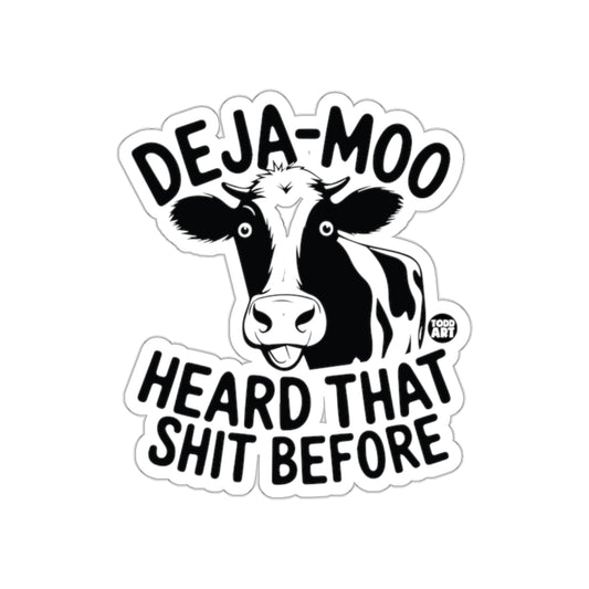 Deja Moo Heard That Shit Before Sticker Funny Gift