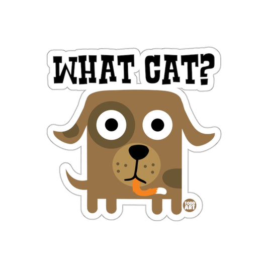 Cute Dog Design with 'What Cat?' Text Sticker