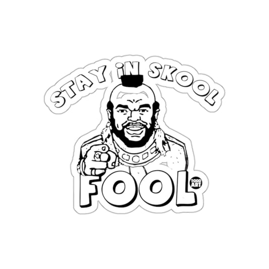 Stay In Skool Fool Mr. T Inspired Art Design Stickers