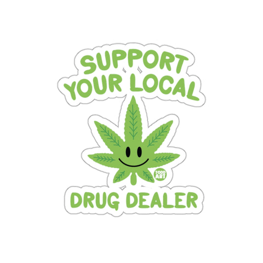 Support Your Local Drug Dealer Sticker