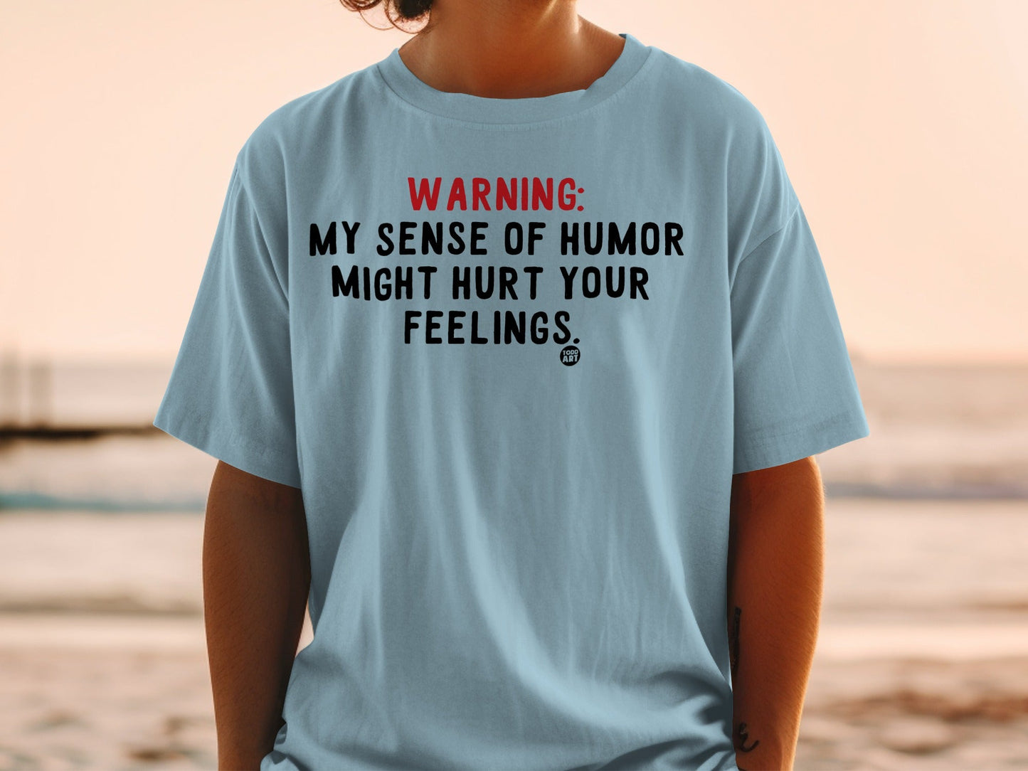 Warning My Sense of Humor Might Hurt Your Feelings Shirt