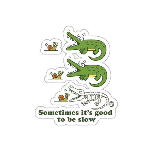 Funny Sometimes It's Good To Be Slow Alligator Snail Stickers